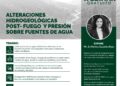 Webinar: Alteraciones Hidrogeológicas Post-Fuego y Presión sobre fuentes de Agua